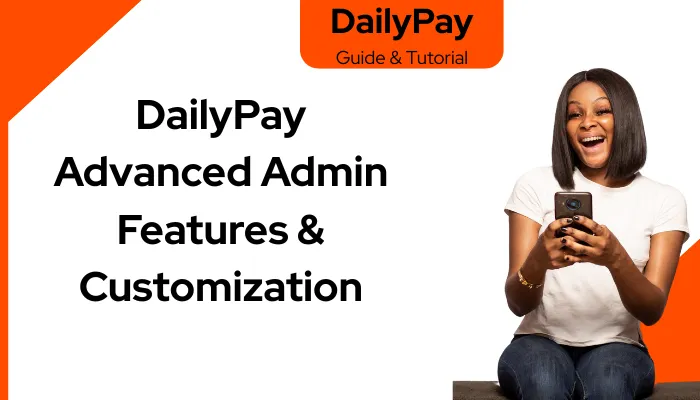 DailyPay Advanced Admin Features & Customization