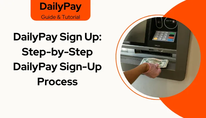 DailyPay Sign Up: Step-by-Step Process