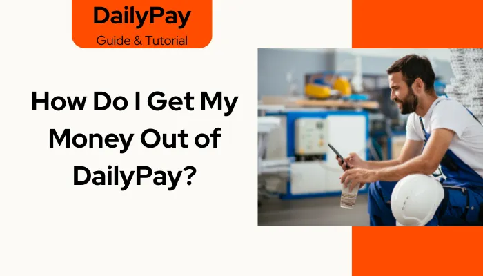 How Do I Get My Money Out of DailyPay?