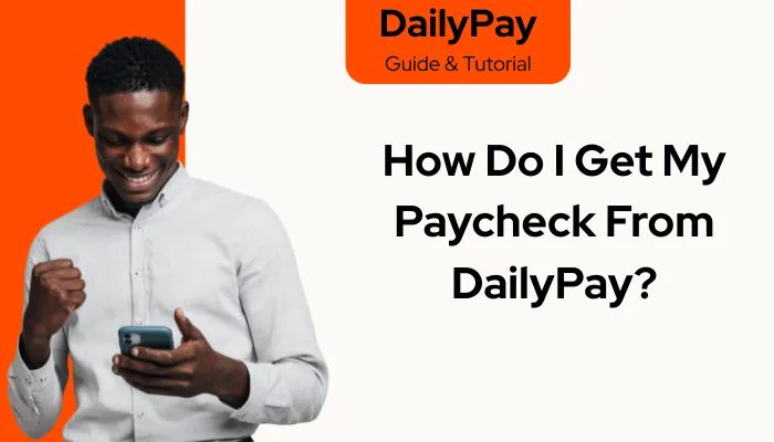 How Do I Get My Paycheck From DailyPay?