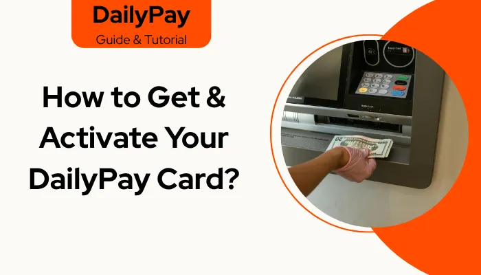 How to Get & Activate Your DailyPay Card?