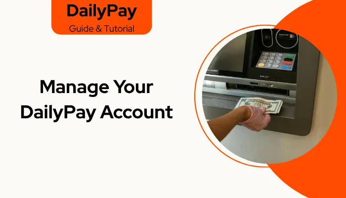 Manage Your DailyPay Account Manage Your DailyPay Account