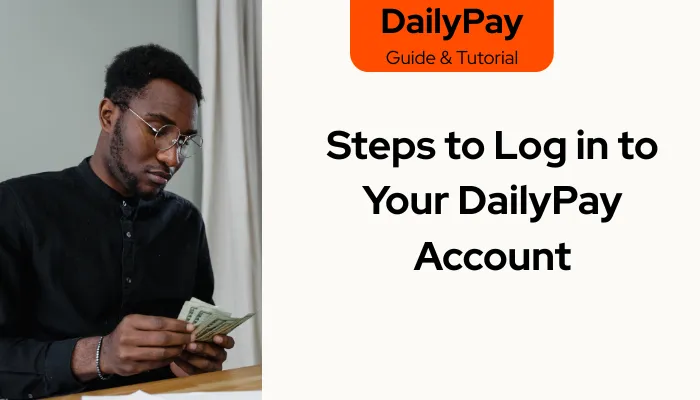 Steps to Log in to Your DailyPay Account Steps to Log in to Your DailyPay Account