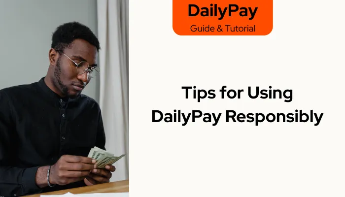 Tips for Using DailyPay Responsibly