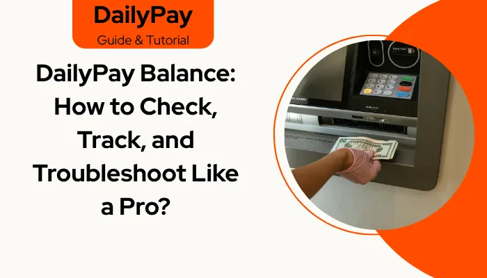 DailyPay Balance: How to Check, Track, and Troubleshoot Like a Pro?